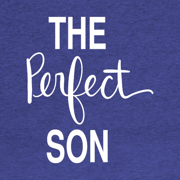 The Perfect Son: Loving Gift T-Shirt by Tessa McSorley